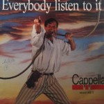 Cappella - Everybody listen to it